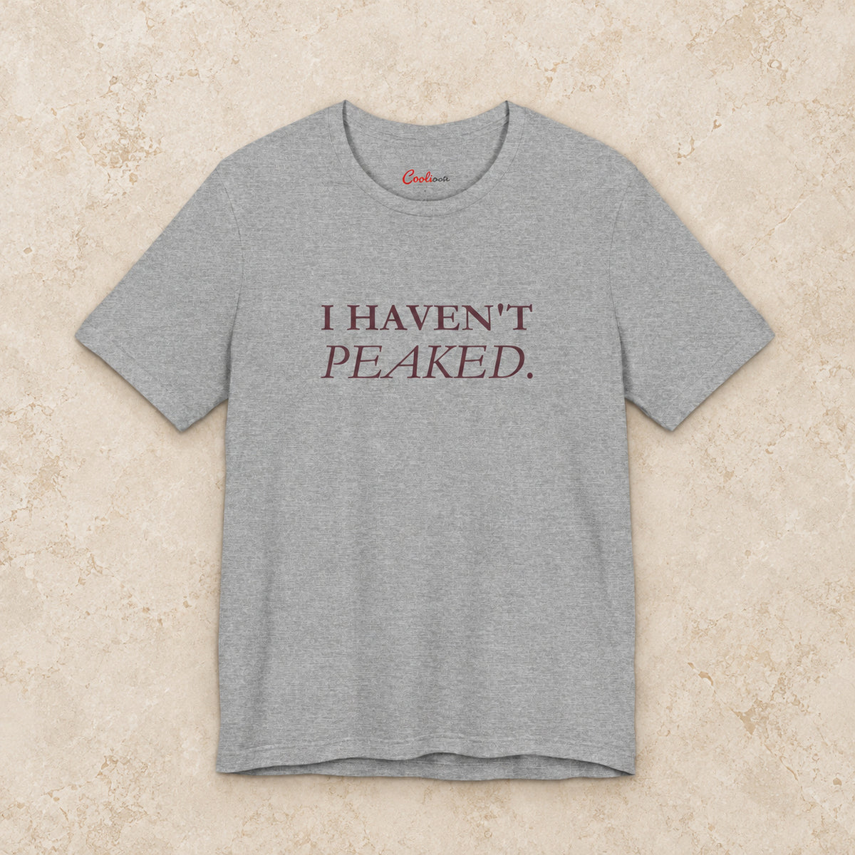 I Haven't Peaked Bella+Canvas 3001 T-shirt in Athletic Heather, front flat lay.