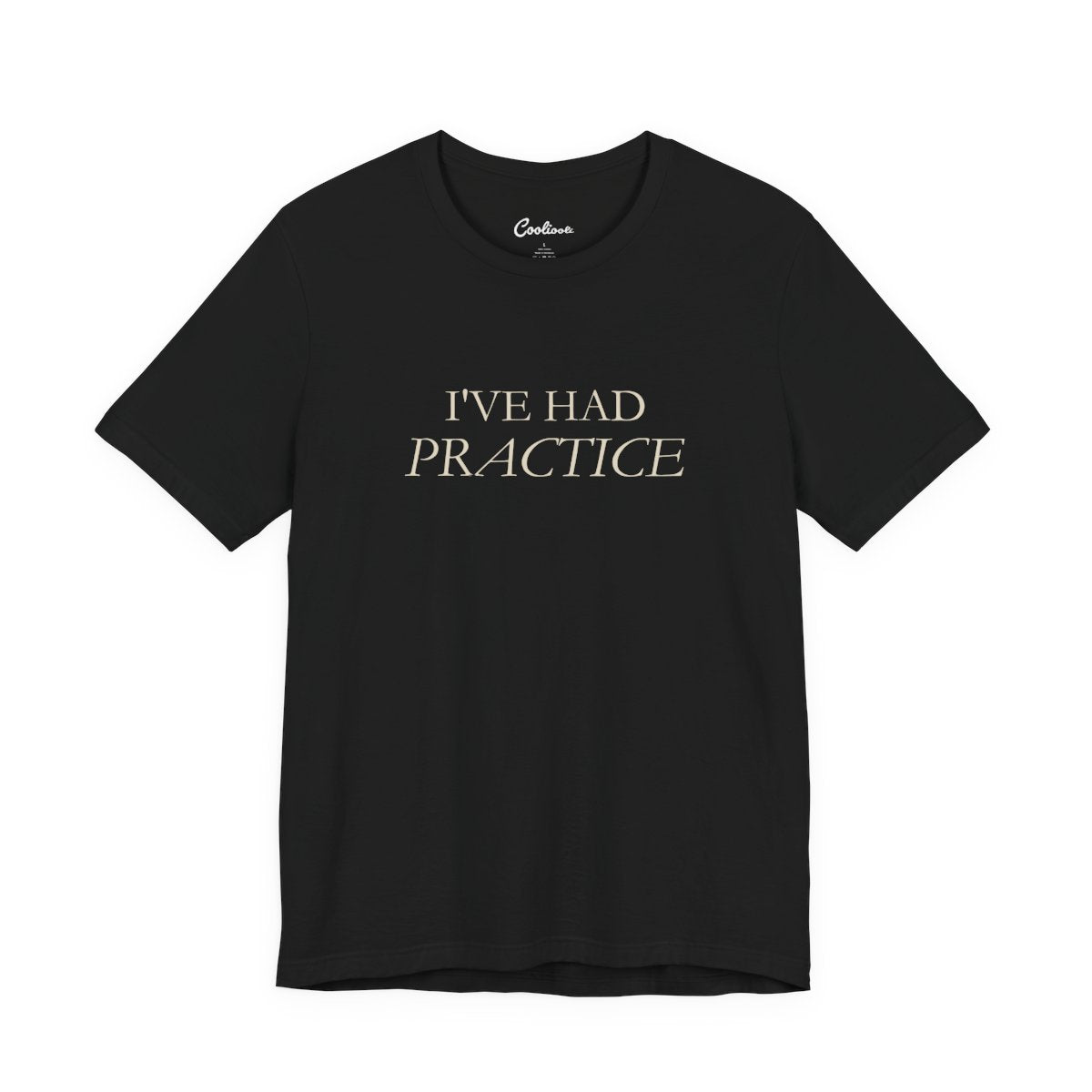 I've Had Practice Bella+Canvas 3001 T-shirt in Black, full front supplier flat lay.