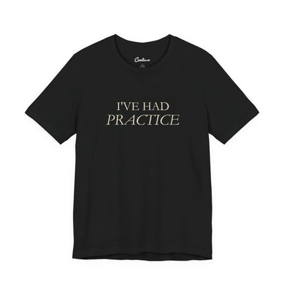 I've Had Practice Bella+Canvas 3001 T-shirt in Black, full front supplier flat lay.