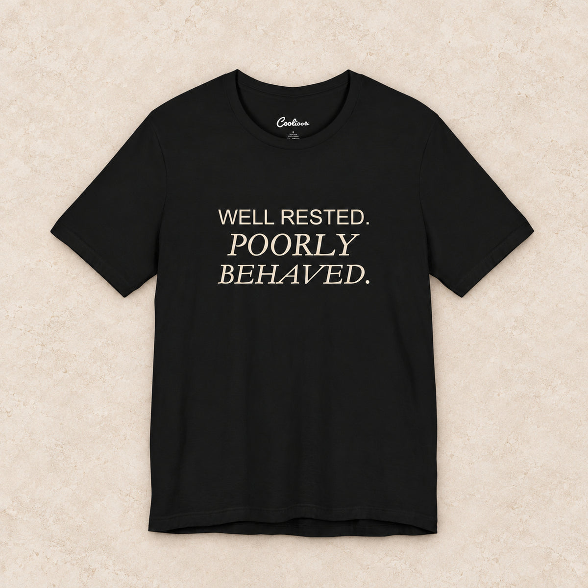 WELL RESTED. POORLY BEHAVED. Bella+Canvas3001 T-shirt in Black, front flat lay.