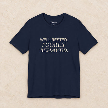 WELL RESTED. POORLY BEHAVED. Bella+Canvas3001 T-shirt in Navy, front flat lay.