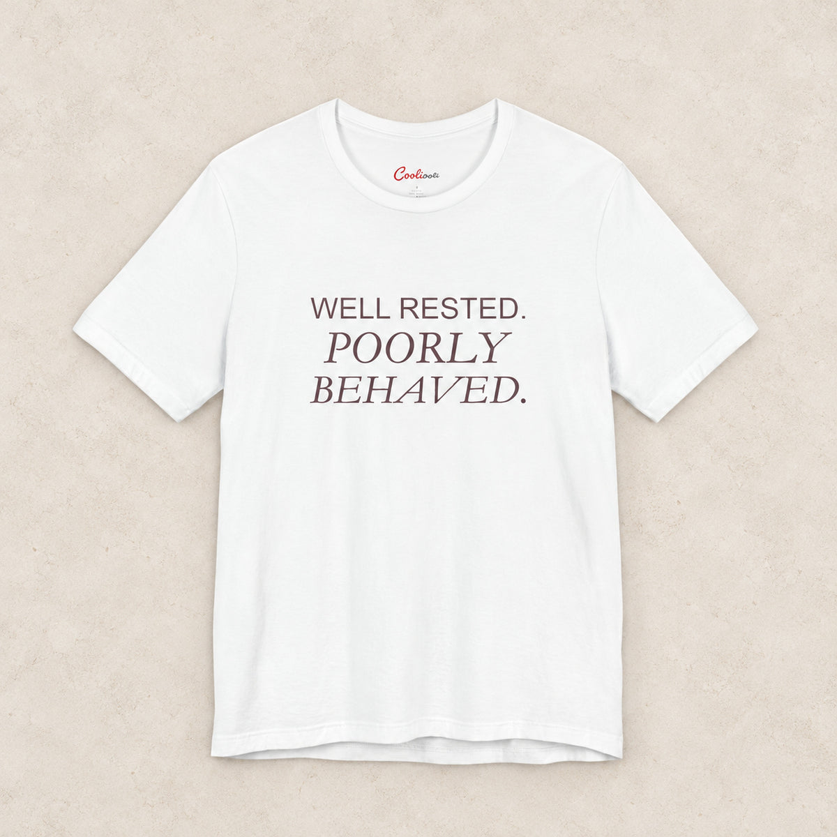 WELL RESTED. POORLY BEHAVED. Bella+Canvas3001 T-shirt in White, front flat lay.