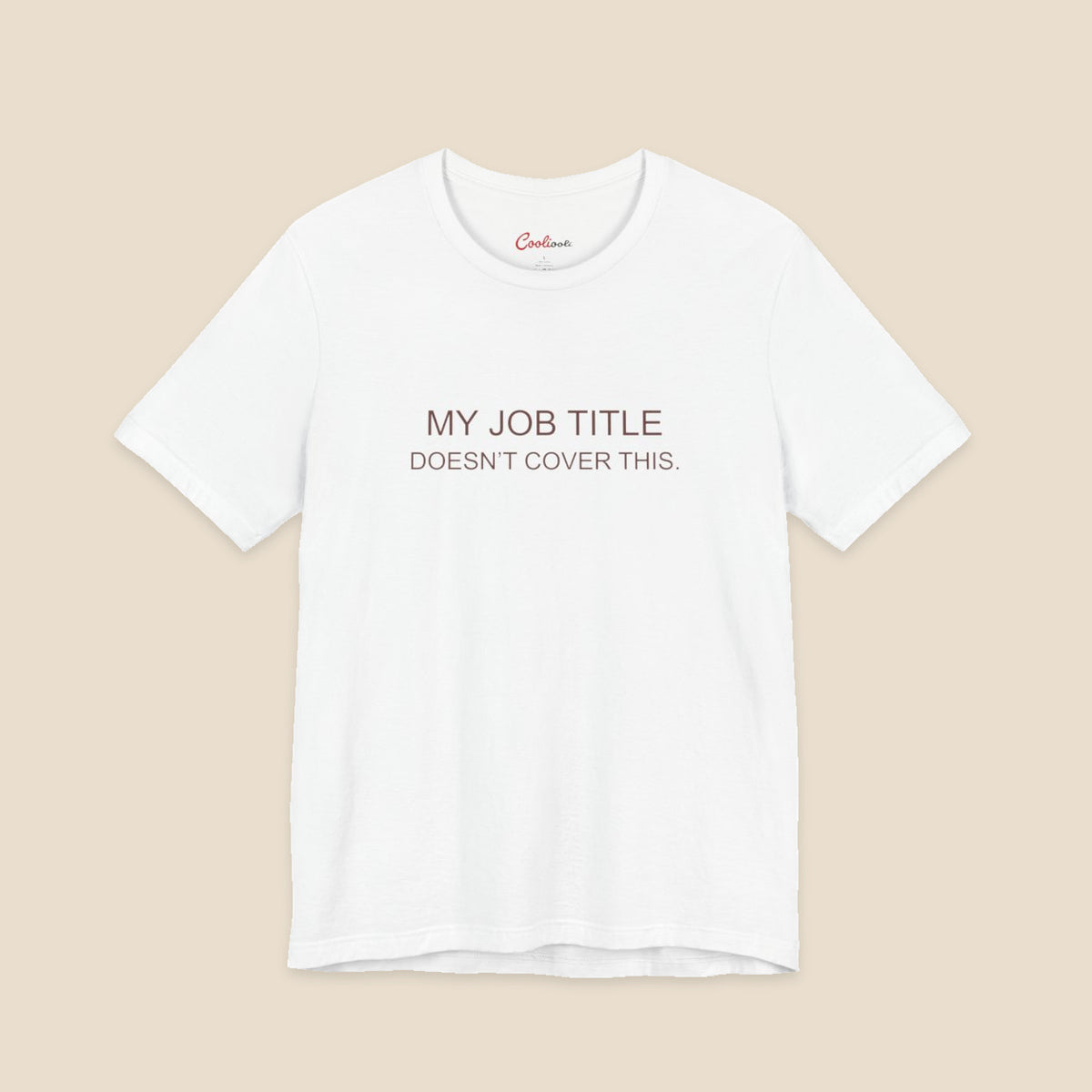 White Bella+Canvas 3001 work humour T-shirt with two-line My Job Title Doesn’t Cover This lettering.