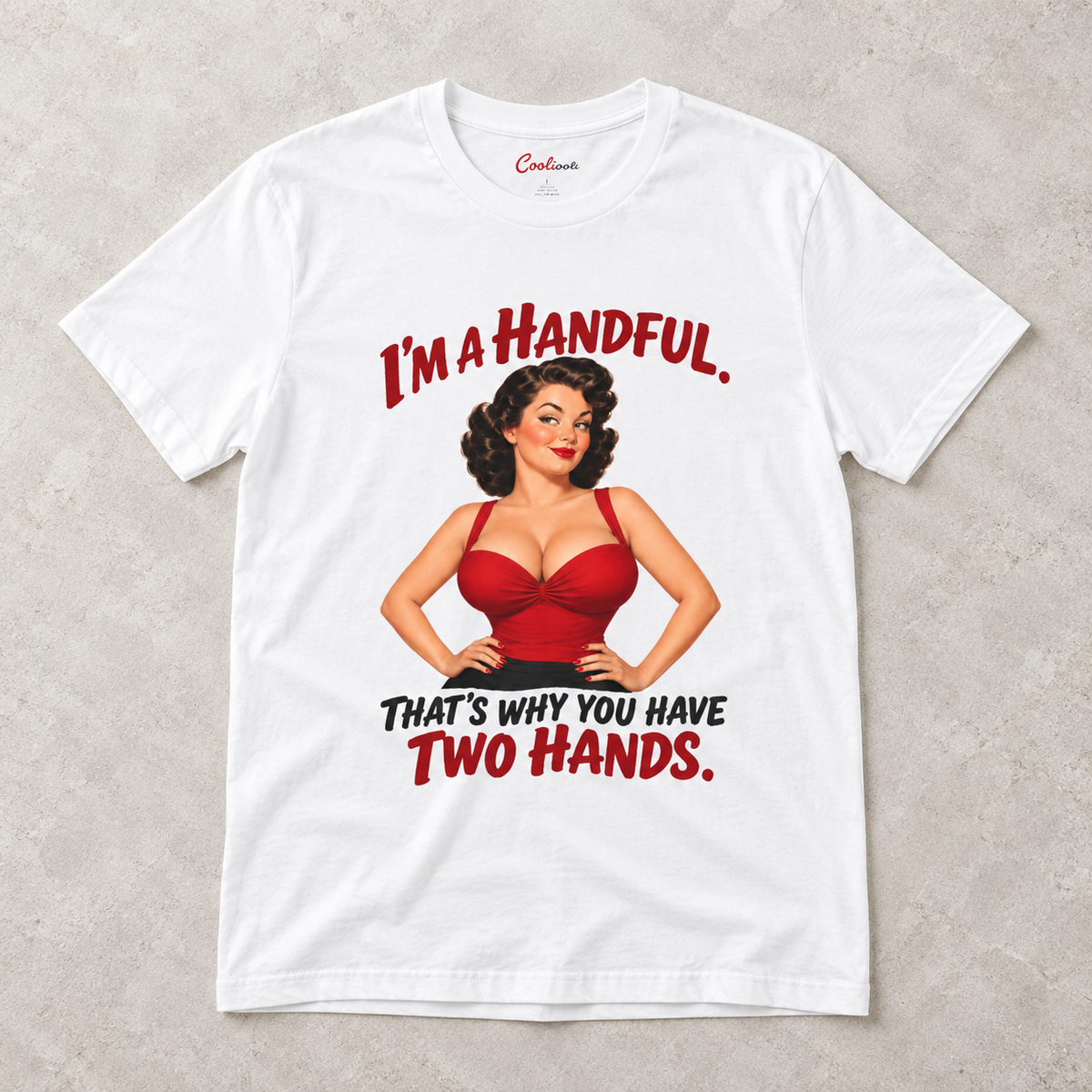 White Cooliooli T-shirt with the “I’m a handful. That’s why you have two hands.” pin-up design, front flat lay