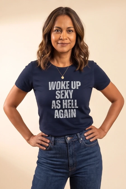 Woke Up Sexy As Hell Again Statement Tee