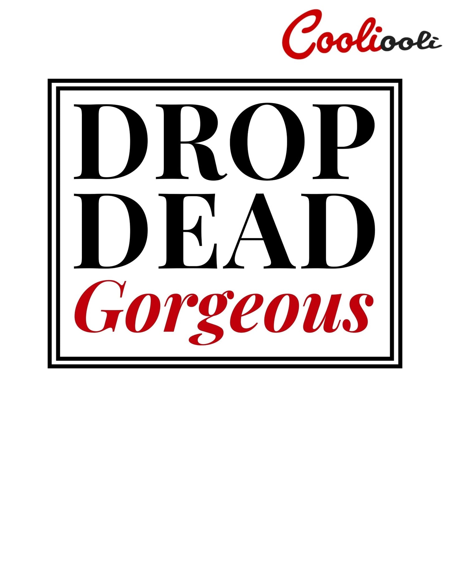 Drop Dead Gorgeous Affirmation Tee - Cooliooli T-Shirt