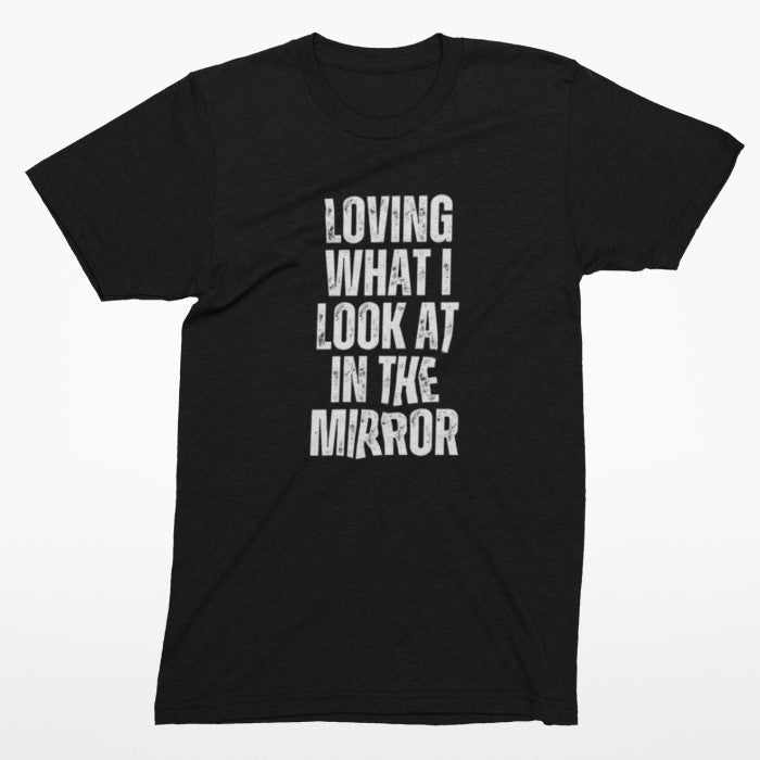 Loving What I Look At In The Mirror - Self Confident Tee - Cooliooli T-Shirt