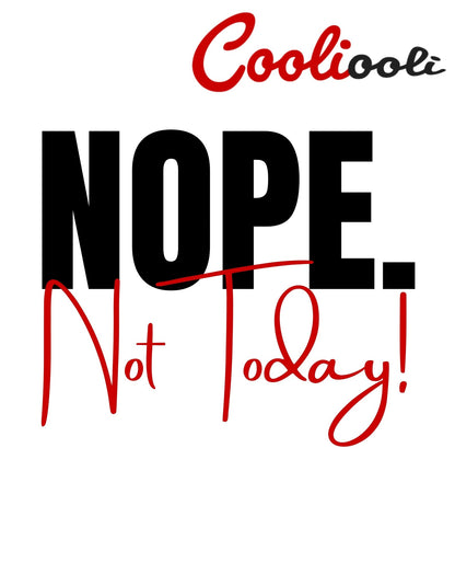 NOPE, Not Today - Assertive Tee for Assertive Girls - Cooliooli T-Shirt