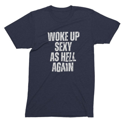 "Woke Up Sexy As Hell Again" Statement Tee - Cooliooli T-Shirt